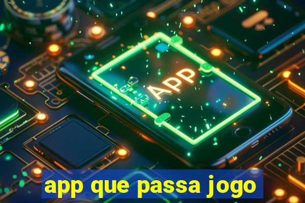 app que passa jogo