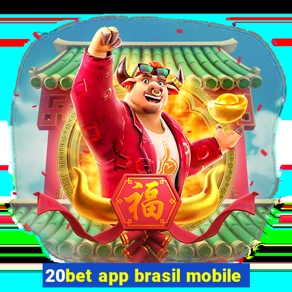 20bet app brasil mobile