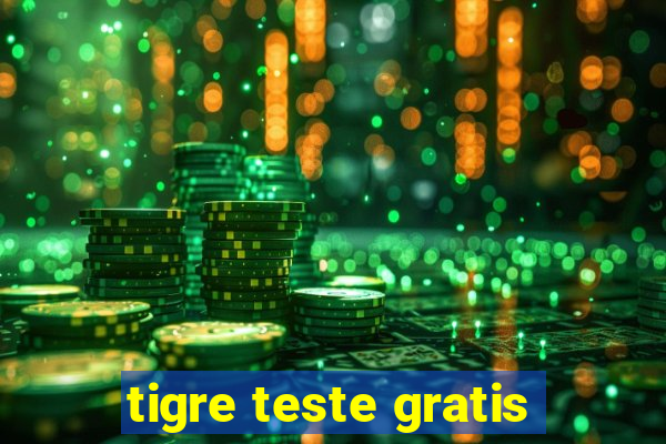 tigre teste gratis