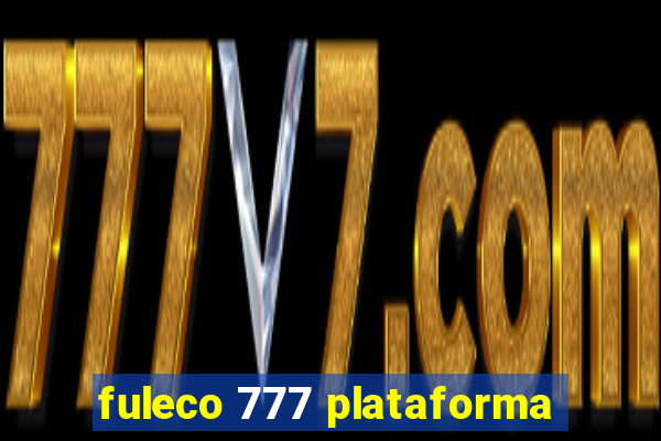 fuleco 777 plataforma