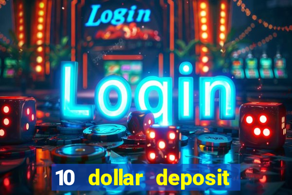 10 dollar deposit online casinos