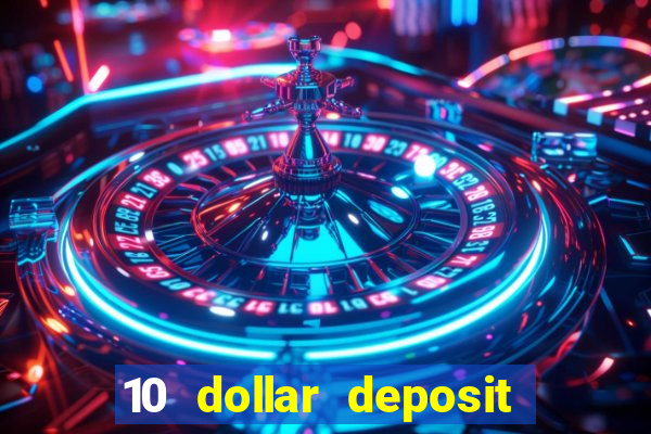 10 dollar deposit online casinos