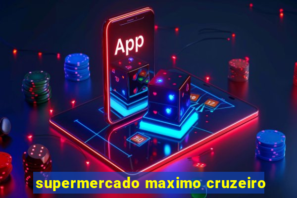 supermercado maximo cruzeiro