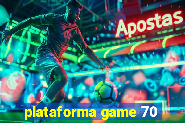 plataforma game 70