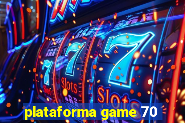 plataforma game 70