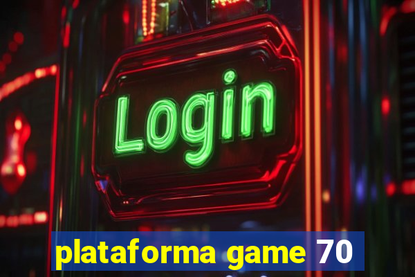 plataforma game 70