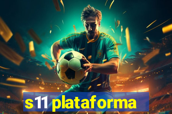 s11 plataforma