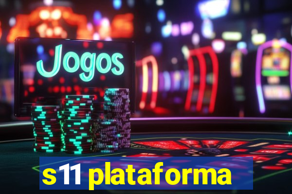 s11 plataforma