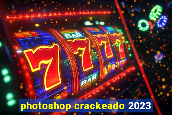 photoshop crackeado 2023