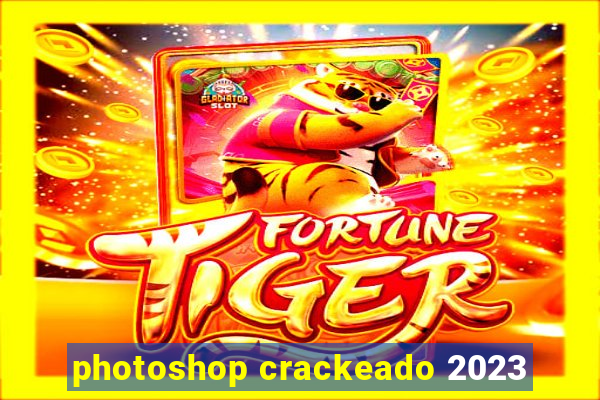 photoshop crackeado 2023