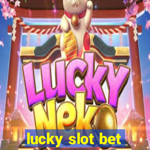 lucky slot bet