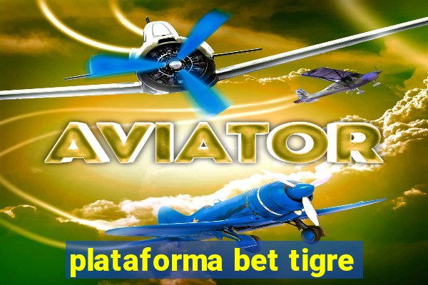 plataforma bet tigre