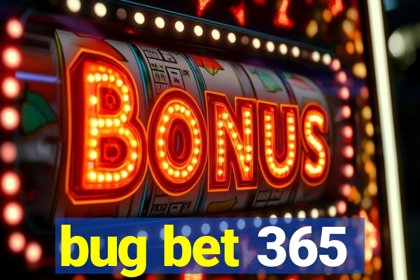 bug bet 365