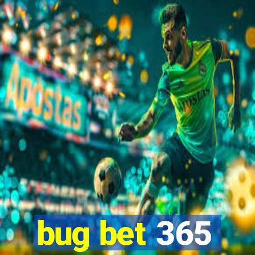 bug bet 365