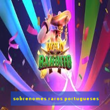 sobrenomes raros portugueses