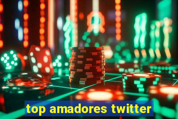 top amadores twitter