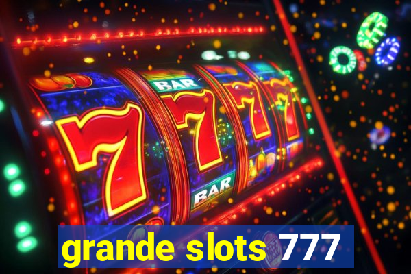 grande slots 777