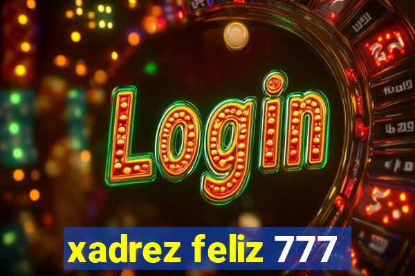 xadrez feliz 777