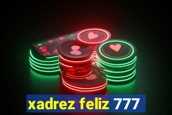 xadrez feliz 777