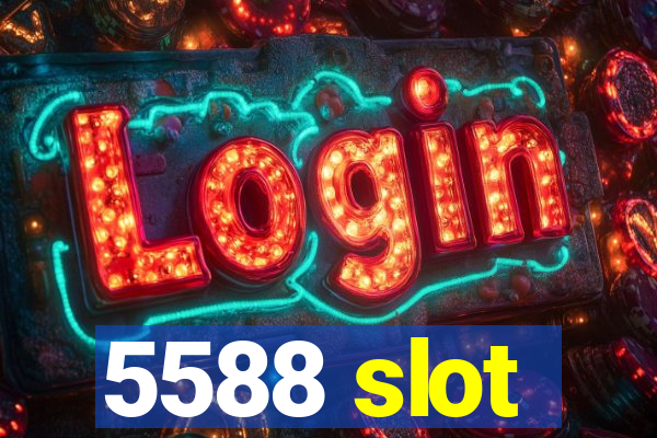 5588 slot