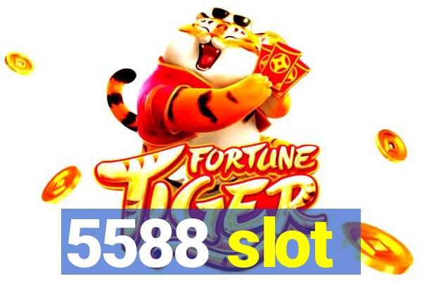 5588 slot