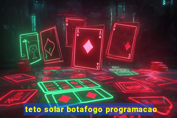 teto solar botafogo programacao