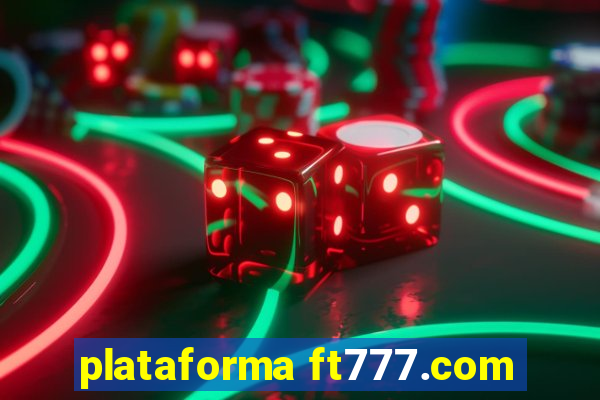 plataforma ft777.com