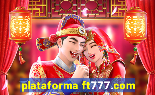 plataforma ft777.com