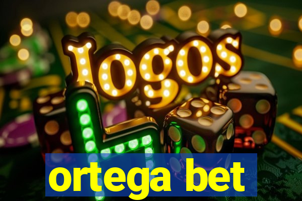 ortega bet