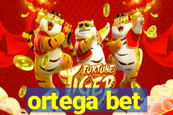 ortega bet