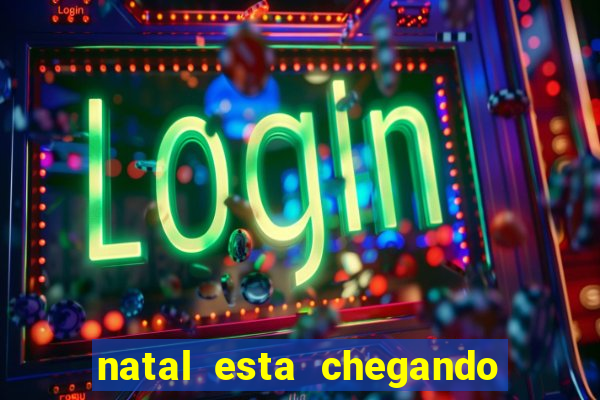 natal esta chegando plim plim