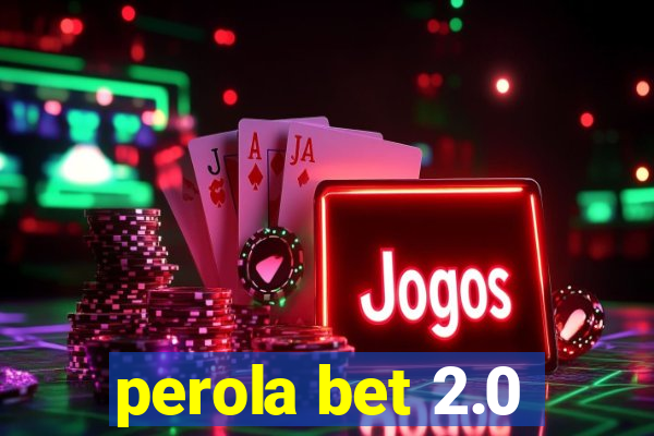 perola bet 2.0