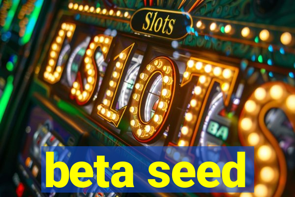 beta seed