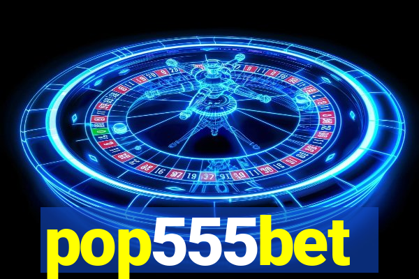 pop555bet