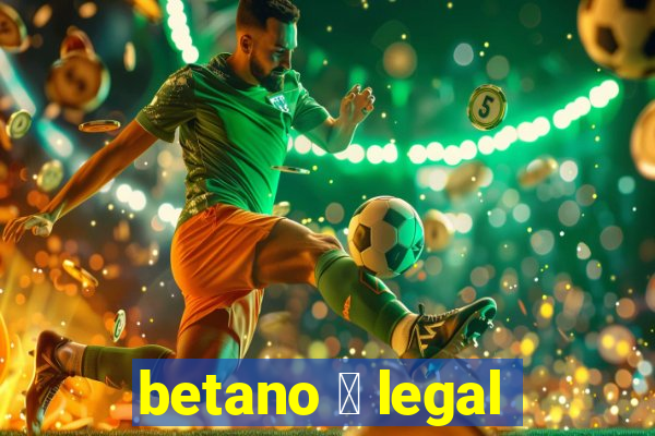 betano 茅 legal