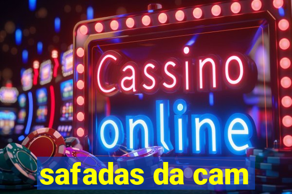 safadas da cam