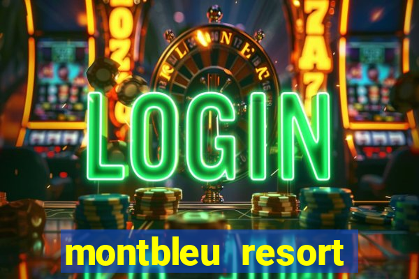 montbleu resort casino & spa