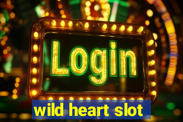 wild heart slot