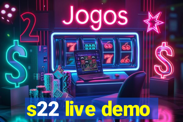 s22 live demo