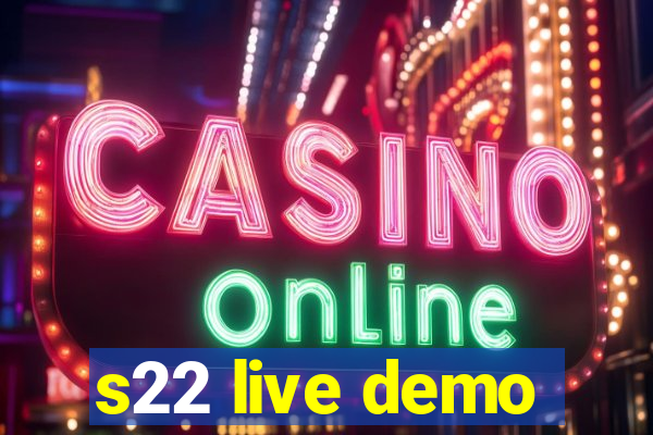 s22 live demo