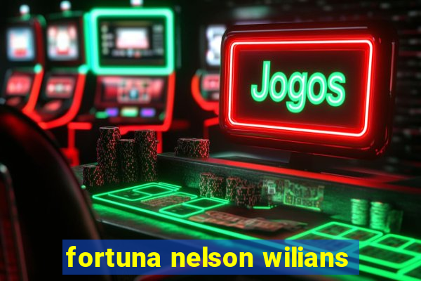 fortuna nelson wilians