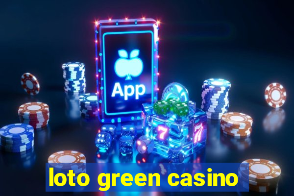 loto green casino