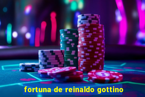 fortuna de reinaldo gottino