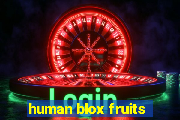 human blox fruits