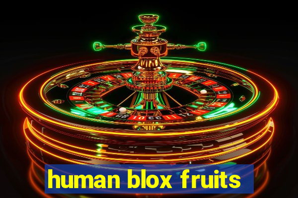 human blox fruits