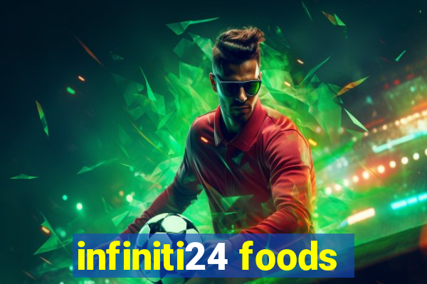 infiniti24 foods