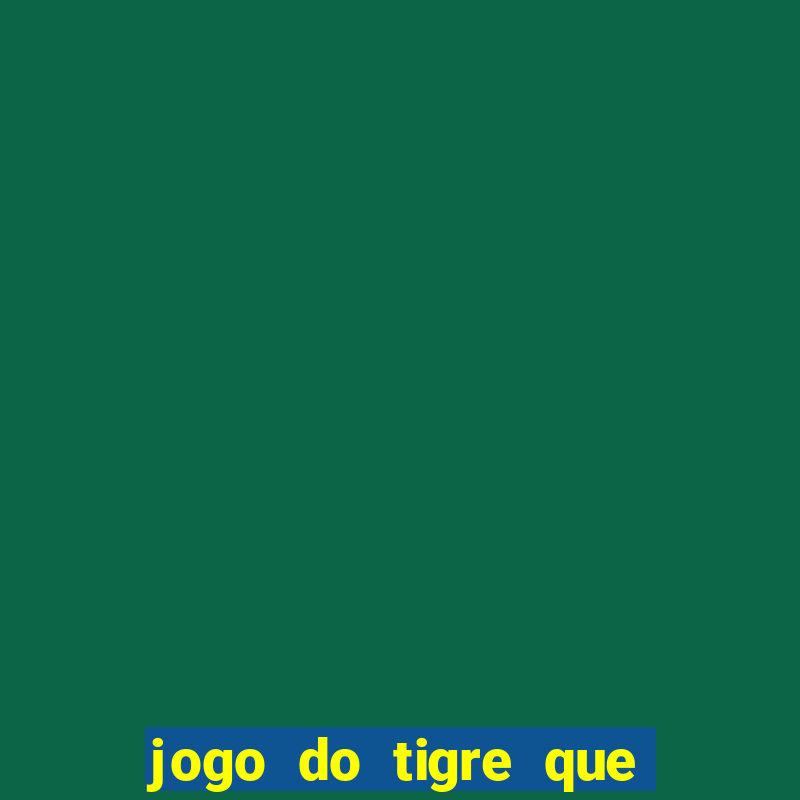 jogo do tigre que dao bonus no cadastro