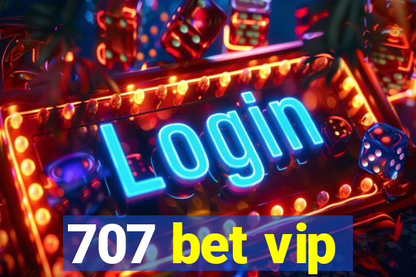 707 bet vip