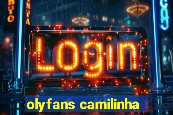 olyfans camilinha