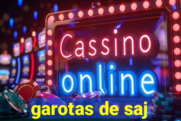 garotas de saj